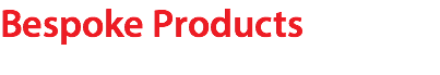Bespoke Products