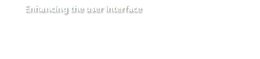 Enhancing the user interface